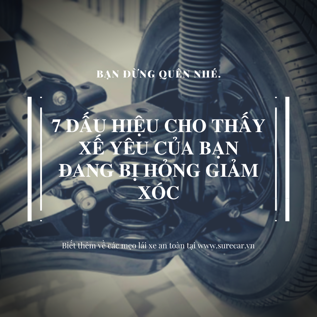 7 DẤU HIỆU CHO THẤY XẾ YÊU CỦA BẠN ĐANG BỊ HỎNG GIẢM XÓC